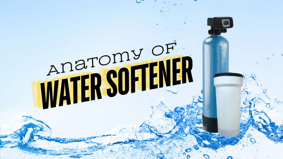 Anatomy of Water Softeners