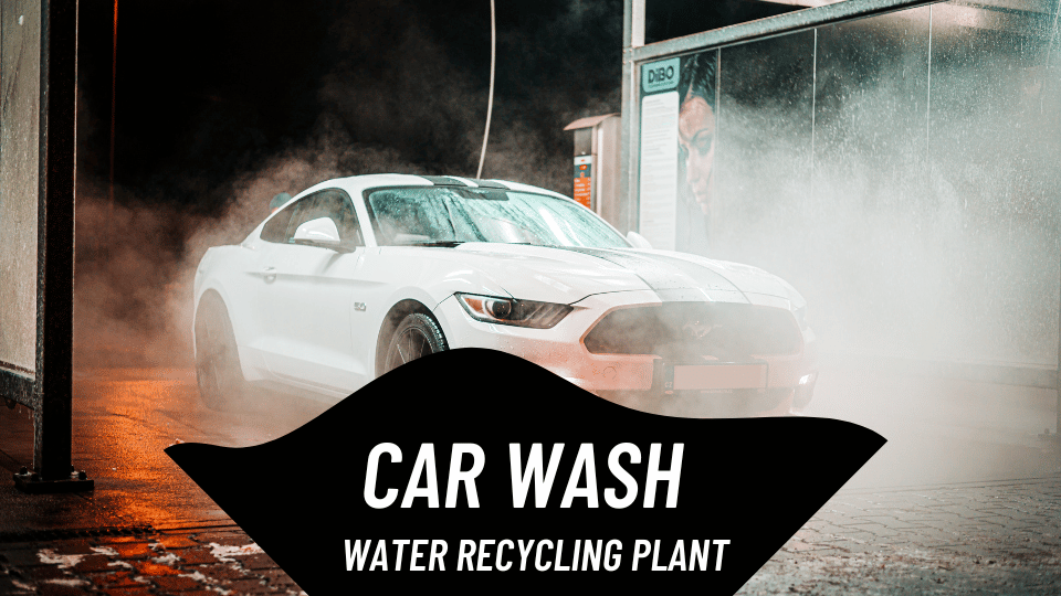 How Water Recycling Plants are Revolutionizing the Car Wash Industry